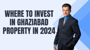 Where To Invest In Ghaziabad Property In 2024